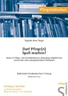 Siglinde A Siegel, Siglinde A. Siegel, Siglinde Anne Siegel - Darf Pflege(n) Spa&szlig; machen?