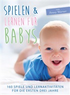 Penny Warner - Spielen & Lernen f&uuml;r Babys