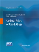 Sharon Derrick, Sharon M Derrick, Sharon M. Derrick, Jennifer Love, Jennifer C Love, Jennifer C. Love... - Skeletal Atlas of Child Abuse