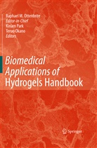 Teruo Okano, Raphael M. Ottenbrite, Kina Park, Kinam Park - Biomedical Applications of Hydrogels Handbook