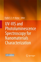 Challa S. S. R. Kumar, Challa S.S.R. Kumar, Chall S S R Kumar, Challa S S R Kumar - UV-VIS and Photoluminescence Spectroscopy for Nanomaterials Characterization
