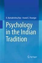 Anand C Paranjpe, Anand C. Paranjpe, K Ramakrishn Rao, K Ramakrishna Rao, K. Ramakrishna Rao - Psychology in the Indian Tradition
