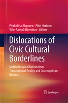 Pirkkoliisa Ahponen, P&auml;iv Harinen, P&auml;ivi Harinen, Ville-Samuli Haverinen - Dislocations of Civic Cultural Borderlines