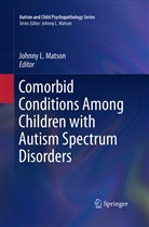Johnn L Matson, Johnny L Matson, Johnny L. Matson - Comorbid Conditions Among Children with Autism Spectrum Disorders