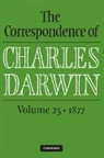 Charles Darwin, Frederick Burkhardt, Frederick (American Council of Learned Societies) Burkhardt, Frederick H. (American Council of Learned Societies) Burkhardt, James A Secord, James A. Secord... - Correspondence of Charles Darwin: Volume 25, 1877