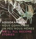 Rebecca Basciano, Burant, Jim Burant - diskmagan / Nous connatre un peu nous-memes / We'll all become stories