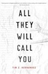 Tim Z Hernandez, Tim Z. Hernandez - All They Will Call You