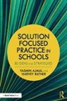 Yasmin Ajmal, Yasmin (Freelance Educational Consultant) Ajmal, Yasmin (Freelance Educational Consultant) R Ajmal, Yasmin Ratner Ajmal, Yasmin/ Ratner Ajmal, Ajmal Yasmin... - Solution Focused Practice in Schools