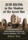 Robert Dick - Auto Racing in the Shadow of the Great War