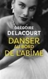 Gr&eacute;goire Delacourt, Delacourt-g - Danser au bord de l&rsquo;ab&icirc;me