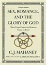 C J Mahaney, C. J. Mahaney - Sex, Romance, and the Glory of God