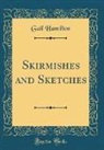 Gail Hamilton - Skirmishes and Sketches (Classic Reprint)
