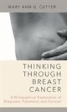 Mary Ann G Cutter, Mary Ann G. Cutter, Mary Ann G. (Professor Cutter, Mary Ann Gardell Cutter - Thinking Through Breast Cancer