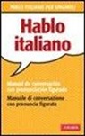 Patrizia Faggion - Hablo italiano. Manual de conversaci&oacute;n con pronunciaci&oacute;n figuada