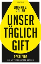 Johann Zaller, Johann G. Zaller - Unser t&auml;glich Gift