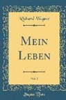Richard Wagner - Mein Leben, Vol. 2 (Classic Reprint)