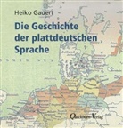 Heiko Gauert - Die Geschichte der plattdeutschen Sprache