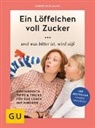 Sabine Bohlmann - Ein L&ouml;ffelchen voll Zucker ... und was bitter ist, wird s&uuml;&szlig;