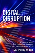 Tracey Wilen, Tracey Wilen-Daugenti, Wilen-Daugenti Tracey - Digital Disruption
