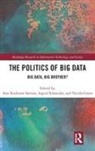 Ann Rudinow (EDT)/ Schneider Saetnan, Ann Rudinow Schneider Saetnan, Ann Rudinow (Norwegian University of Scienc Stnan, Ann Rudinow Schneider Stnan, Nicola Green, Nicola (University of Surrey Green... - Politics and Policies of Big Data