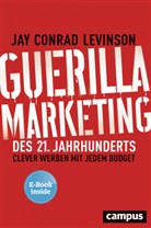 A Levinson, Amy Levinson, Jay Conra Levinson, Jay Conrad Levinson, Jeanni Levinson, Jeannie Levinson - Guerilla Marketing des 21. Jahrhunderts