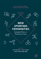 Jessica Francombe-Webb, Holl Thorpe, Holly Thorpe, Kim Toffoletti - New Sporting Femininities
