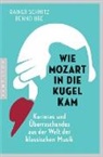 Raine Schmitz, Rainer Schmitz, Benno Ure - Wie Mozart in die Kugel kam