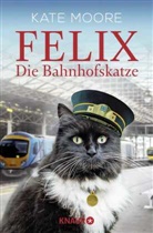 Kate Moore - Felix - Die Bahnhofskatze