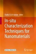 Challa S. S. R. Kumar, Challa S.S.R. Kumar, Chall S S R Kumar, Challa S S R Kumar - In-situ Characterization Techniques for Nanomaterials
