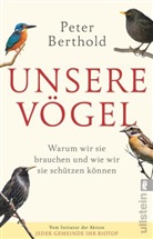 Berthold, Peter Berthold - Unsere V&ouml;gel