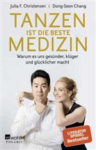 Dong-Seon Chang, Julia Christensen, Julia F Christensen, Julia F. Christensen, Chang Dong-Seon, Julia F. Christensen - Tanzen ist die beste Medizin