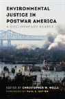 Christopher W. Wells, Christopher W. (EDT)/ Sutter Wells, Christopher W Wells, Christopher W. Wells - Environmental Justice in Postwar America