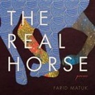 Farid Matuk - The Real Horse