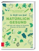 Catharina Amarell, Catharina (Dr. med. Amarell, Catharina (Dr. med.) Amarell, Catharina Dietrich Amarell, Catharina&sect;Dietrich Amarell, Dr. med. Catharina Amarell... - So bleibt mein Kind nat&uuml;rlich gesund