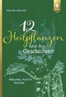 Coco Burckhardt - 12 Heilpflanzen und ihre Geschichten
