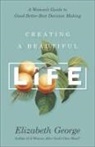 George, Elizabeth George, Steve Miller - Creating a Beautiful Life