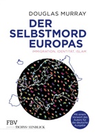 Douglas Murray - Der Selbstmord Europas