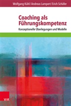 Wolfgan K&uuml;hl, Wolfgang K&uuml;hl, Andrea Lampert, Andreas Lampert, Erich Sch&auml;fer - Coaching als F&uuml;hrungskompetenz