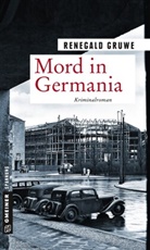 Renegald Gruwe - Mord in Germania