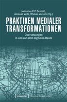 Johannes C. P. Schmid, Andrea Veits, Andreas Veits, Vorrath, Wiebke Vorrath - Praktiken medialer Transformationen