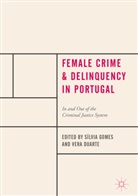 Duarte, Duarte, Vera Duarte, S&iacute;lvi Gomes, S&iacute;lvia Gomes - Female Crime and Delinquency in Portugal