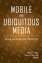 Michael S. Daubs, Steve Jones, Vincent R. Manzerolle - Mobile and Ubiquitous Media