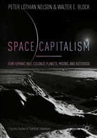 Walter E Block, Walter E. Block, Peter Lothia Nelson, Peter Lothian Nelson - Space Capitalism