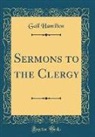 Gail Hamilton - Sermons to the Clergy (Classic Reprint)