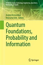 Andre Khrennikov, Andrei Khrennikov, Toni, Toni, Bourama Toni - Quantum Foundations, Probability and Information