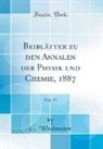 G. Wiedemann - Beiblätter zu den Annalen der Physik und Chemie, 1887, Vol. 11 (Classic Reprint)