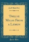 Gail Hamilton - Twelve Miles From a Lemon (Classic Reprint)