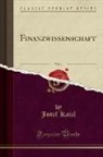 Josef Kaizl - Finanzwissenschaft, Vol. 1 (Classic Reprint)