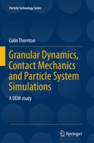 Colin Thornton - Granular Dynamics, Contact Mechanics and Particle System Simulations