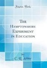 C. R. Ashbee - The Hamptonshire Experiment in Education (Classic Reprint)
